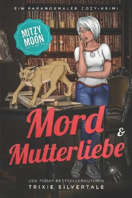 Mord und Mutterliebe: Ein Paranormaler Cozy-Krimi by Trixie Silvertale