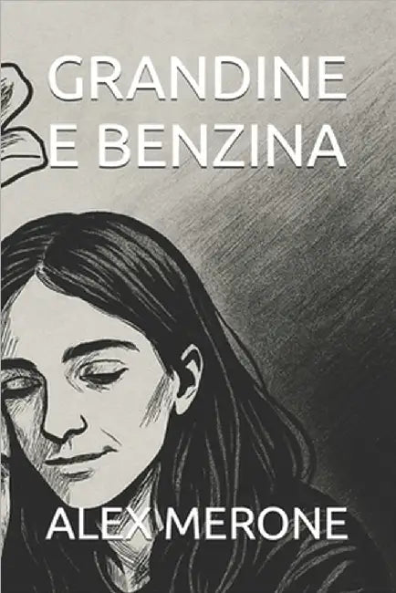 Grandine E Benzina by Merone, Alex