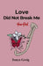 Love did not break me, You did by Tonya Greig