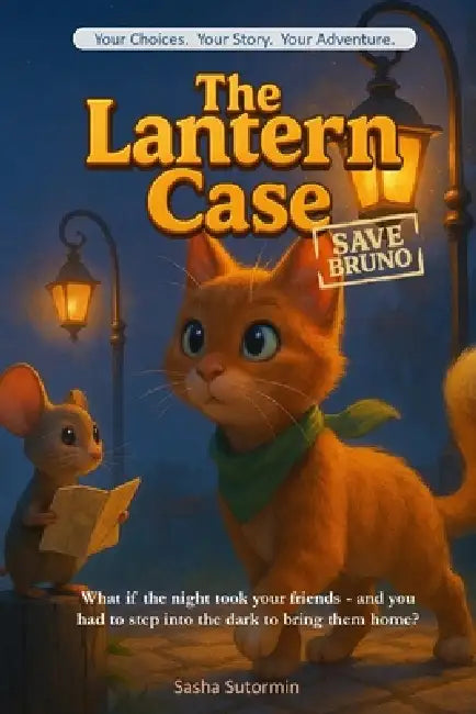 The Lantern Case: Save Bruno - An Interactive Detective Quest with 28 Endings Where Every Clue Shapes Your Story! by Sasha Sutormin