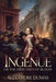 Ingénue: Or The First Days Of Blood: A New Translation by Serge Laclos, Alexandre Dumas