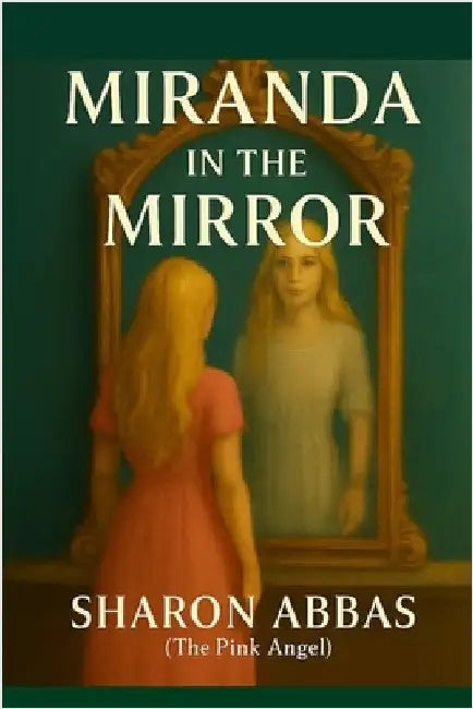 Miranda In The Mirror by Sharon Abbas, The Pink Angel Eildd