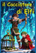 Il Cacciatore di Elfi: Libri di Natale per Bambini e Ragazzi di 9 anni 10 anni 11 anni 12 anni Storie di Avventura con Babbo Natale Efli Fate Magia e by Daniel Rosehart