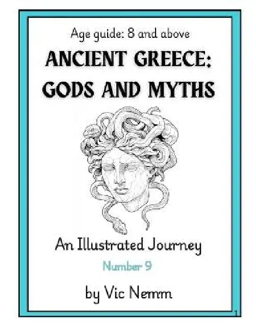 Ancient Greece: Gods and Myths (An Illustrated Journey Number 9): Myths by Vic Nemm