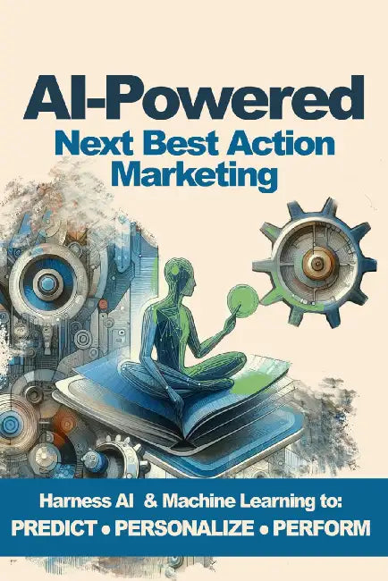 AI-Powered Next Best Action Marketing: A Practical Guide to Personalized Journeys by Melissa Zavadil