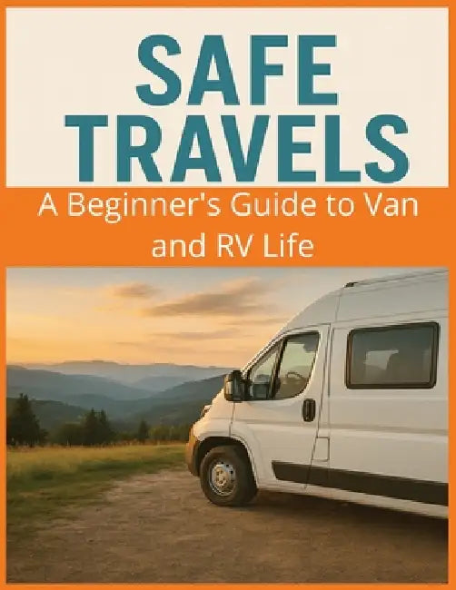 Van Life & RV Living for Beginners: Your Roadmap to Freedom on Four Wheels: A Practical Step-by-Step Guide to Choosing Your Van or RV, Setting Up for by CCM Publications