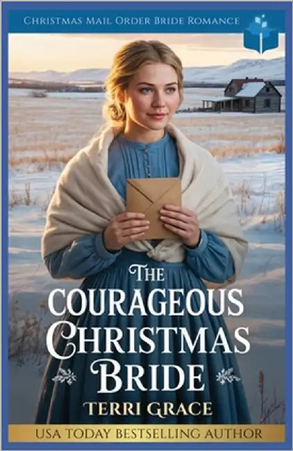 The Courageous Christmas Bride: Christmas Mail Order Bride Romance by Grace, Terri