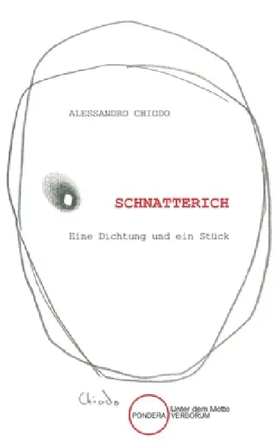 Schnatterich: Eine Dichtung und ein Stück by Alessandro Chiodo