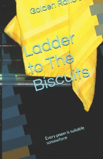 Ladder to The Biscuits: Every poem is suitable somewhere by Jumpin Media Books, Golden Ratio Books