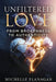 Unfiltered Love: From Brokenness to Authenticity by Michelle Flanagan