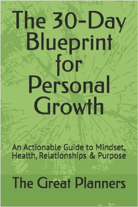 The 30-Day Blueprint for Personal Growth: An Actionable Guide to Mindset, Health, Relationships & Purpose by Tunde Osibote, The Great Planners