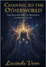 Channel to the Otherworld: The True Method of Spiritual Communication by Vern, Lucinda