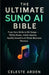 The Ultimate Suno AI Bible: From Zero Skills to Hit Songs, TikTok Hooks, Artist Identity, Spotify Growth & AI Music Business Mastery by Celeste Arden