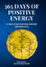 365 Days of Positive Energy: A Year of Motivation, Mindset, and Miracles: Daily Inspirational Reflections to Strengthen Your Faith, Gratitude, and Inn by Solace Publishing
