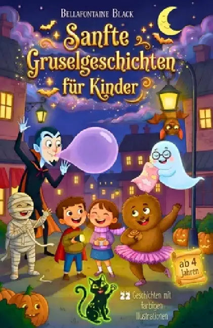 Sanfte Gruselgeschichten für Kinder ab 4 Jahren: Vorlesebuch mit 22 kurzen Gute-Nacht-Geschichten zu Halloween, 5 bis 10 Minuten lang, über Mut, Freun by Bellafontaine Black
