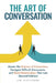 The Art of Conversation: Master the Science of Connection, Navigate Difficult Discussions, and Build Relationships That Last (Second Edition) by Jim Alexander