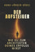 Der Aufsteiger: Wie du zum Architekten deines Erfolgs wirst - Der Weg von innerer Stärke, mentaler Klarheit und täglicher Disziplin zu einem Leben vol by Hans-Jürgen Göbel