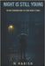 Night is Still Young by Harish, N.