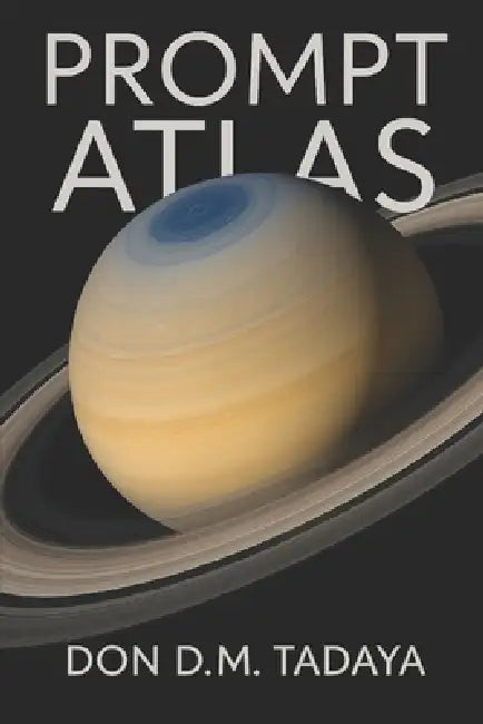 The Prompt Atlas: Kronos Edition by Alfredo M. Tadaya, Don D. M. Tadaya