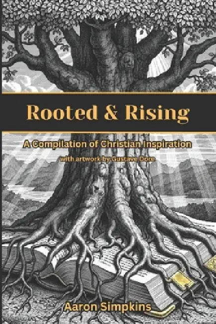 Rooted and Rising: A Compilation of Christian Inspiration by Aaron Simpkins