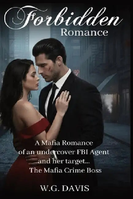 Forbidden Romance: A high-stakes enemies-to-lovers mafia romance. Perfect for fans of dark temptation, forced proximity, and the heart-pounding questi by W. G. Davis