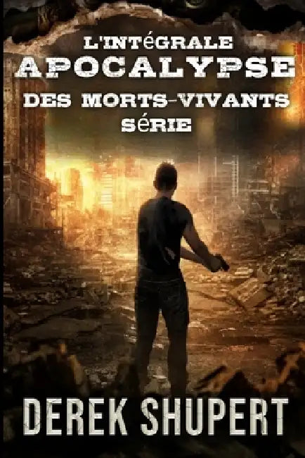 L'intégrale Apocalypse Des Morts-Vivants Série by Derek Shupert, Derek Shupert