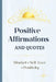 Positive Affirmations and Quotes for Everyday Reading: A year of daily inspiration with 500 affirmations and 500 uplifting quotes by Ecaterina Vsevagat