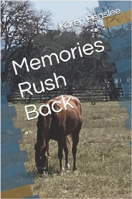 Memories Rush Back by Peaslee, Karen A.