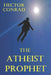 The Atheist Prophet by Hector Conrad