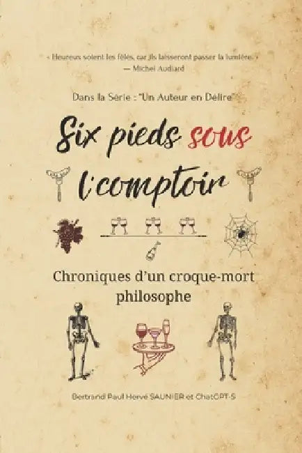 Six Pieds sous l'Comptoir: Chroniques d'un croque-mort philosophe by Bertrand Paul Hervé Saunier
