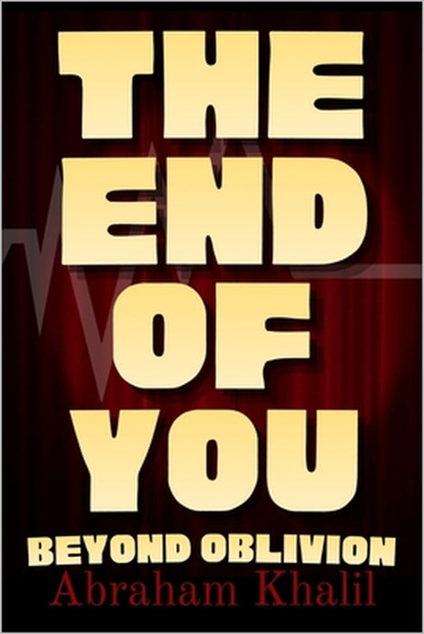 The End of You: Beyond Oblivion by Abraham Khalil