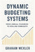 Dynamic Budgeting Systems: From Annual Planning to Rolling Forecasts: Transforming Financial Planning with Agile Forecasting, Real-Time Analytics, and by Alice Schwartz, Vincent Bisette, Graham Wexler