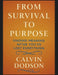 From Survival to Purpose: Finding Meaning After You've Lost Everything by Calvin Dodson