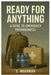 Ready For Anything: A Guide To Emergency Preparedness by C. Moorman