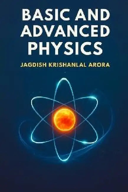 Basic and Advanced Physics by Jagdish Krishanlal Arora