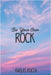 Be Your Own Rock by Raquel Rocca