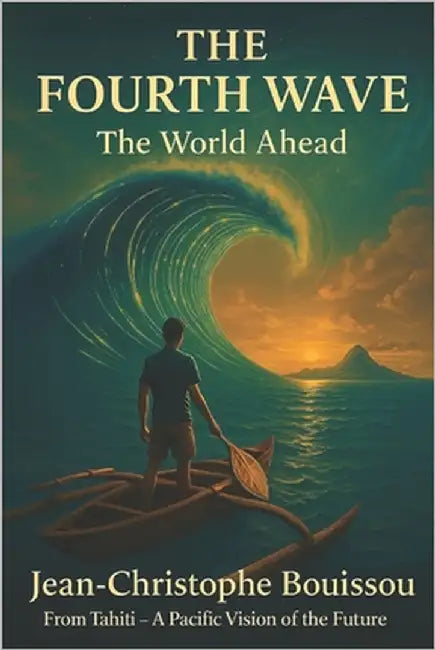 The Fourth Wave: The World Ahead by Bouissou, Jean-Christophe