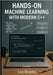 Hands-On Machine Learning with Modern C++: Build, Optimize, and Deploy Real-World AI Systems Using PyTorch C++ API, Flashlight, mlpack, Blaze, and dli by Brooks, Leo