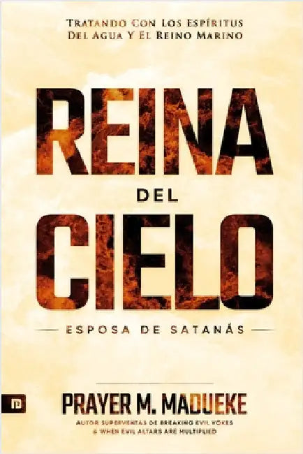 Reina Del Cielo: Esposa de Satanás by Madueke, Prayer M.