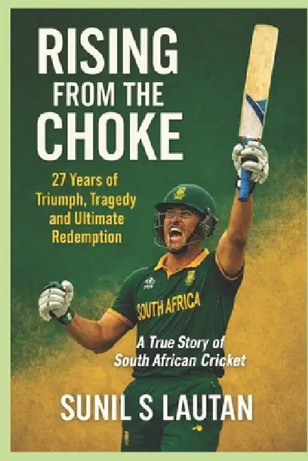 Rising from the Choke: 27 Years of Triumph, Tragedy and Ultimate Redemption by Sunil S. Lautan