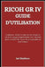 Ricoh Gr IV Guide d'Utilisation: Configurez, utilisez et capturez des images de rue et de voyage exceptionnelles avec l'appareil photo compact GR IV p by Earl Blackburn