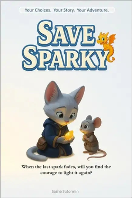 Shape Your Story: Save Sparky: An Interactive Quest with 25+ Endings - where every choice and artifact shapes your own adventure! by Sutormin, Sasha