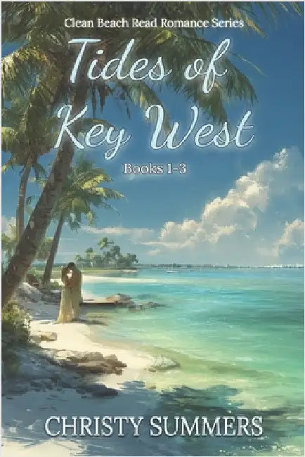 Tides of Key West Books 1-3: Clean Beach Read Romance Series by Summers, Christy
