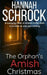 The Orphan's Amish Christmas by Hannah Schrock