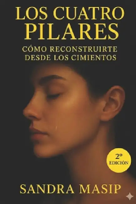 Los Cuatro Pilares: Cómo reconstruirte desde los cimientos by Sandra Masip Galindo