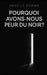 Pourquoi avons-nous peur du noir ? by Anaëlle Corma