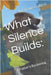 What Silence Builds: A Father's Reckoning by Culliton, Travis