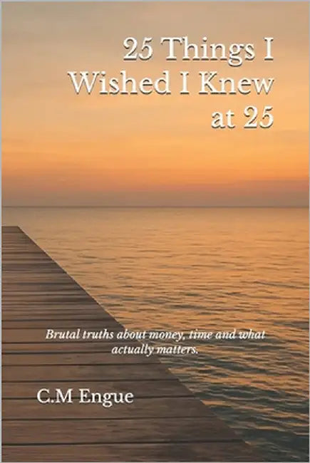 25 Things I Wished I Knew at 25 by Engue, C. M.