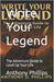 Write Your Legend: The Adventure Guide to Level Up Your Life by Anthony D. Phillips