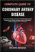 Complete Guide to Coronary Artery Disease: Reclaim Heart Vitality And Prevent Arterial Blockage Naturally Through Proven Lifestyle Strategies, Modern by Jayce Beckham
